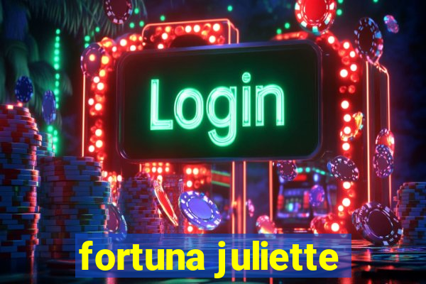 fortuna juliette